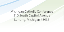 Michigan Catholic Conference, 510 South Capitol Avenue, Lansing, Michigan 48933